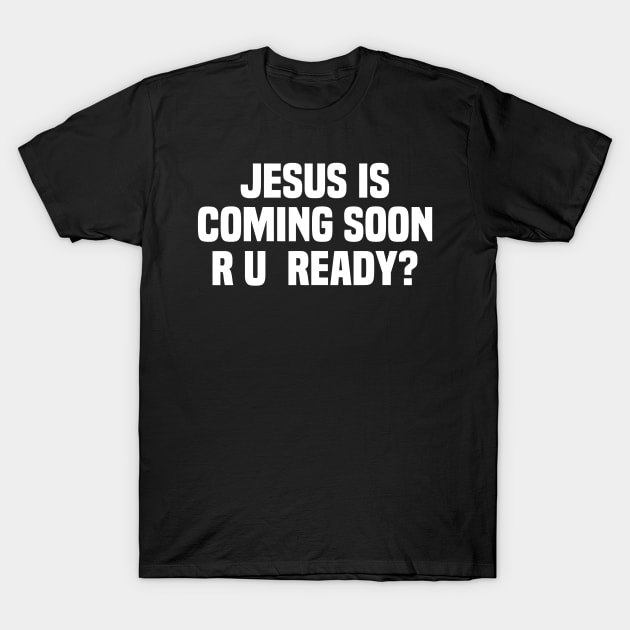 Christian Shirt - Gifts Jesus is Coming Soon Christian Faith T-Shirt T-Shirt by PHAIVAYCHU